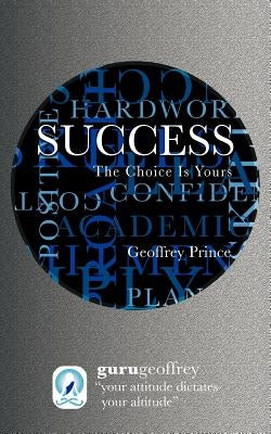 Success the Choice Is Yours by Prince, Geoffrey