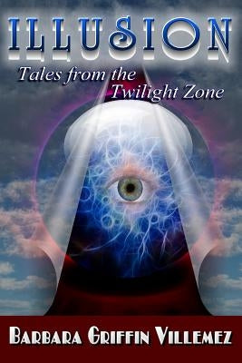 Illusion: Tales From the Twilight Zone by Shinn, Laura