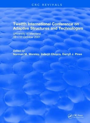 Twelfth International Conference on Adaptive Structures and Technologies by Wereley, Norman