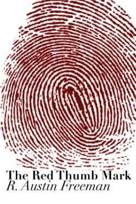 The Red Thumb Mark by Freeman, R. Austin