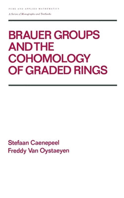 Brauer Groups and the Cohomology of Graded Rings by Caenepeel
