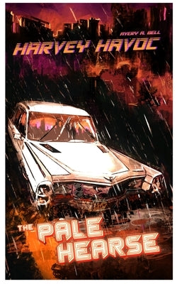 Harvey Havoc: The Pale Hearse: The Pale Hearse by Bell, Avery A.