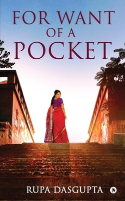 For Want of a Pocket by Rupa Dasgupta