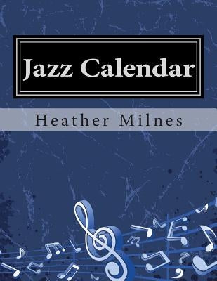 Jazz Calendar: Colourful piano music for all times of the year! by Milnes, Heather