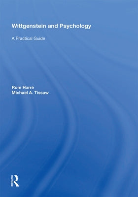 Wittgenstein and Psychology: A Practical Guide by Harré, Rom