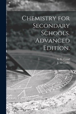 Chemistry for Secondary Schools. Advanced Edition. by Croal, A. G. 1897-1955