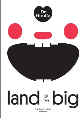 Dr. Giraffe: Land of the Big: a little story about leukaemia by Viswanathan, Jayshree