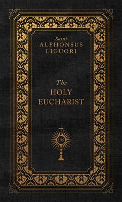 The Holy Eucharist by Liguori