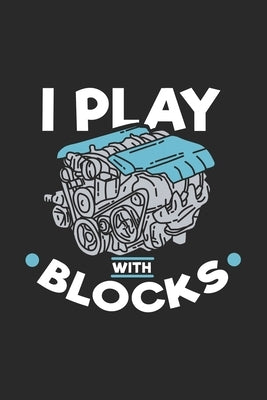 I Play Blocks: 120 Pages I 6x9 I Graph Paper 4x4 I Funny Diesel Engine Mechanic Gifts by Notebooks, Funny