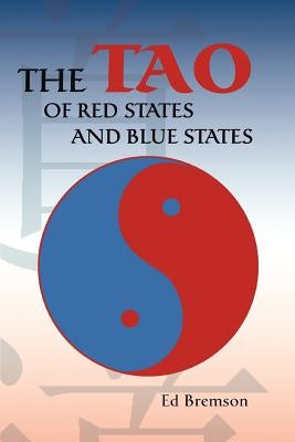 The Tao of Red States and Blue States by Bremson, Ed