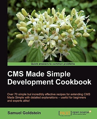CMS Made Simple Development Cookbook by Goldstein, Samuel