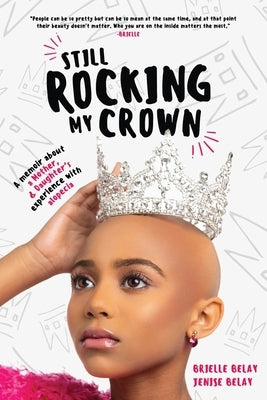 Still Rocking My Crown: A memoir about a mother and daughter's experience with alopecia by Belay, Brielle