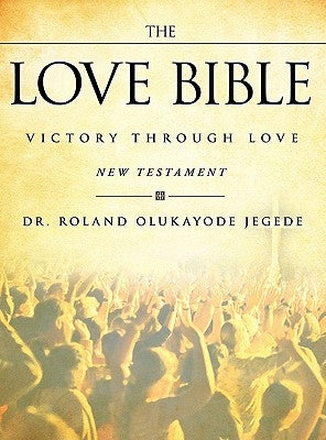 The Love Bible by Jegede, Dr Roland Olukayode