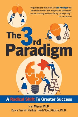 The 3rd Paradigm: A Radical Shift to Greater Success by Misner, Ivan