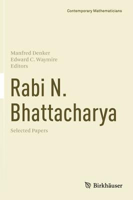 Rabi N. Bhattacharya: Selected Papers by Denker, Manfred