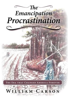 The Emancipation Procrastination by Carson, William