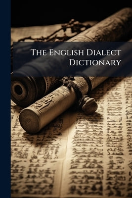 The English Dialect Dictionary by Anonymous