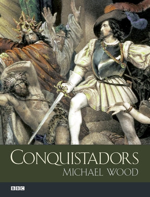 Conquistadors by Wood, Michael