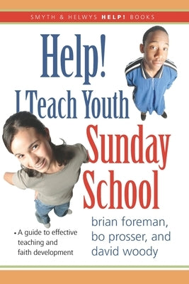 Help! I Teach Youth Sunday School by Prosser, Bo