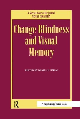 Change Blindness and Visual Memory: A Special Issue of Visual Cognition by Simons, Daniel J.