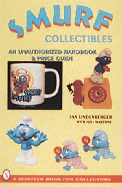 Smurf(r) Collectibles: A Handbook & Price Guide by Lindenberger, Jan