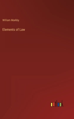 Elements of Law by Markby, William