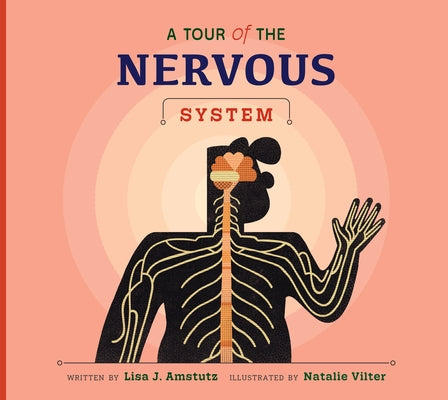 A Tour of the Nervous System by Amstutz, Lisa J.