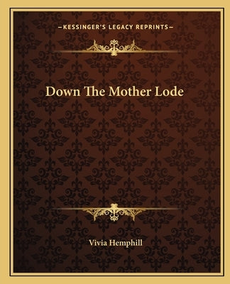 Down The Mother Lode by Hemphill, Vivia