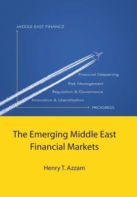 The Emerging Middle East Financial Markets by Azzam, Henry T.