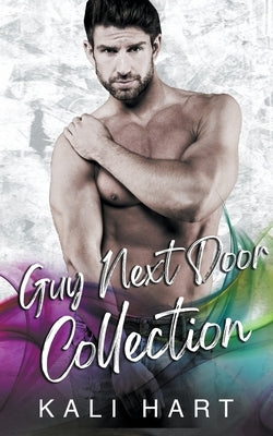 Guy Next Door Collection by Hart, Kali