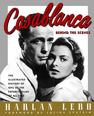 Casablanca: Behind the Scenes by Lebo, Harlan