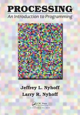 Processing: An Introduction to Programming by Nyhoff, Jeffrey L.