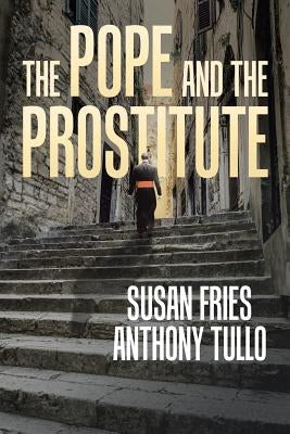 The Pope and the Prostitute by Tullo, Anthony