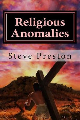 Religious Anomalies by Preston, Steve