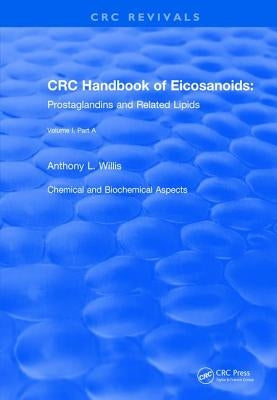 Handbook of Eicosanoids (1987): Volume I, Part a by Willis, A. L.