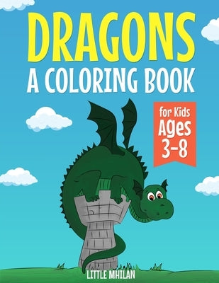 Drangons: A Coloring Book for Kids Ages 3-8 by Mhilan, Little