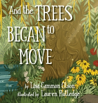 And the Trees Began to Move by Olson, Lisa Gammon