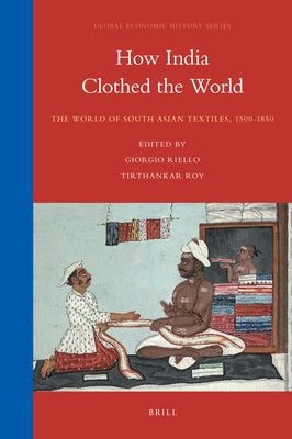 How India Clothed the World by Riello, Giorgio