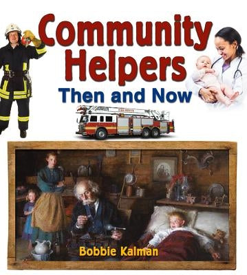 Community Helpers Then and Now by Kalman, Bobbie