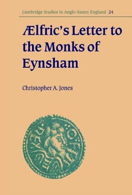 Lfric's Letter to the Monks of Eynsham by Jones, Christopher A.