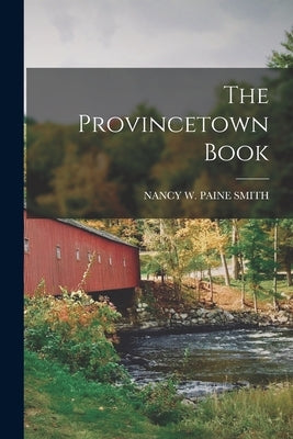 The Provincetown Book by Nancy W Paine Smith
