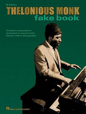 Thelonious Monk Fake Book: B-Flat Edition by Monk, Thelonious