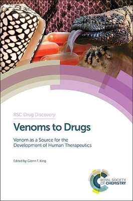 Venoms to Drugs: Venom as a Source for the Development of Human Therapeutics by King, Glenn F.