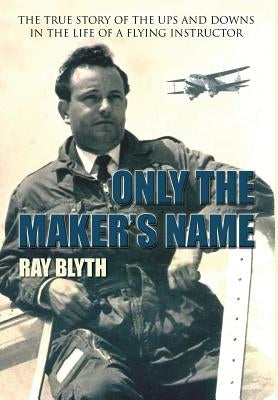 Only the Maker's Name by Blyth, Ray