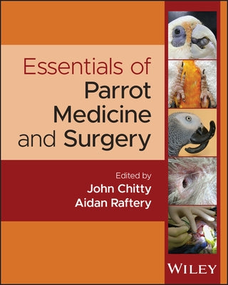 Essentials of Parrot Medicine by Chitty, John
