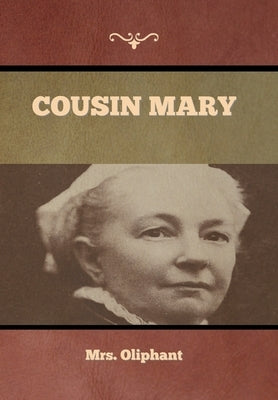 Cousin Mary by Mrs Oliphant