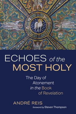 Echoes of the Most Holy by Reis, André