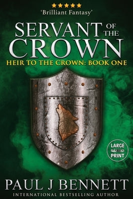 Servant of the Crown: Large Print Edition by Bennett, Paul J.