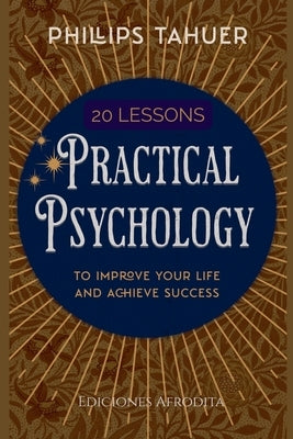 20 Lessons Practical Psychology by Tahuer, Phillips