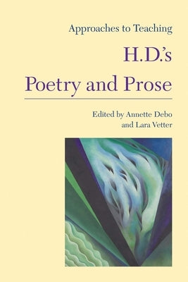 Approaches to Teaching H.D.'s Poetry and Prose by Debo, Annette